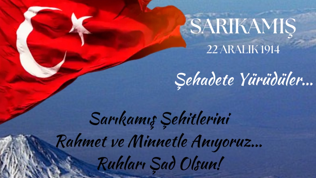 Sarıkamış Şehitlerini Rahmet ve Minnetle Anıyoruz...